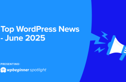 WPBeginner Spotlight 13: Smarter WordPress Tools, Compliance Upgrades, and Workflow Wins